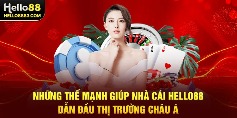 Những thế mạnh giúp nhà cái Hello88 dẫn đầu thị trường Châu Á