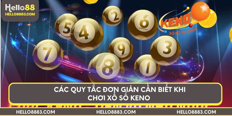 Các quy tắc đơn giản cần biết khi chơi xổ số Keno 