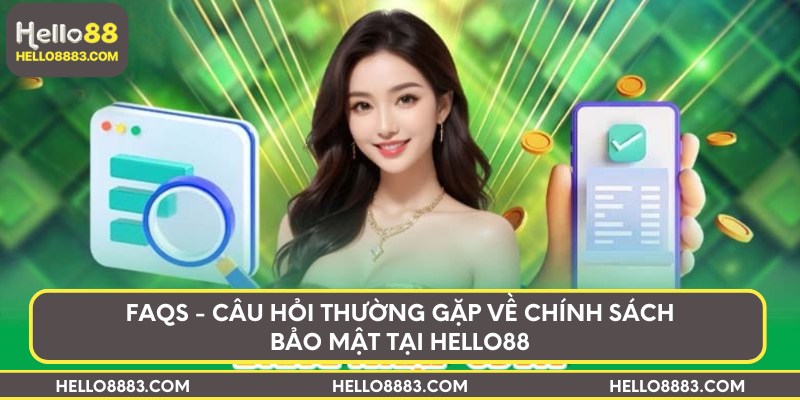 Giải đáp các vấn đề thường gặp về chính sách bảo mật tại Hello88