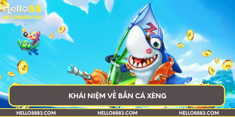 Khái niệm về bắn cá Xèng