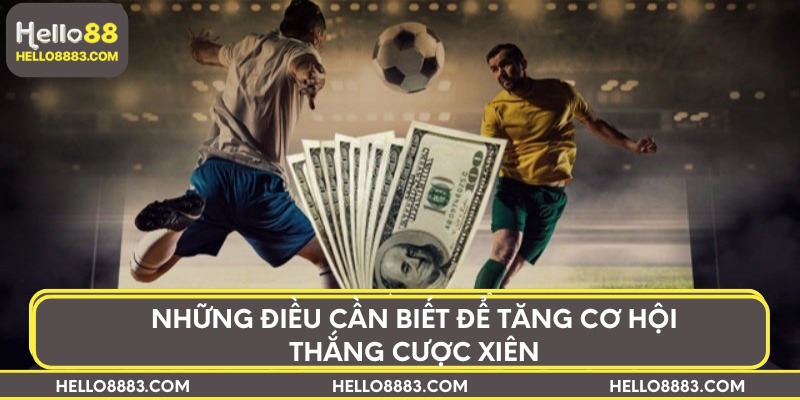 Những điều cần biết để tăng cơ hội thắng cược xiên