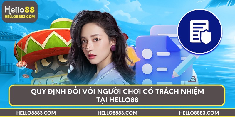 Quy định đối với người chơi có trách nhiệm tại Hello88
