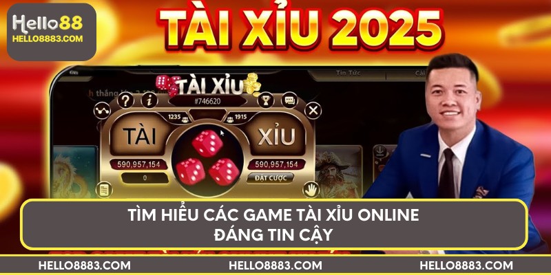 Tìm Hiểu Các Game Tài Xỉu Online Đáng Tin Cậy