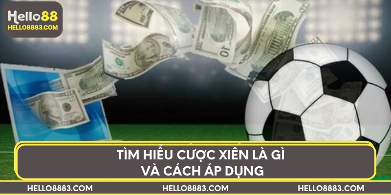 Tìm hiểu cược xiên là gì và cách áp dụng