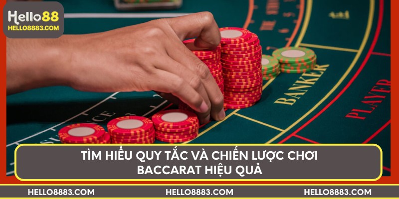 Tìm hiểu quy tắc và chiến lược chơi Baccarat hiệu quả