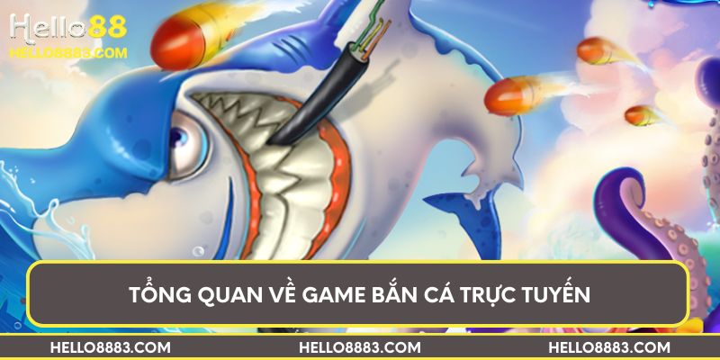 Tổng quan về game bắn cá trực tuyến