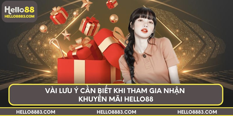 Vài lưu ý cần biết khi tham gia nhận khuyến mãi HELLO88